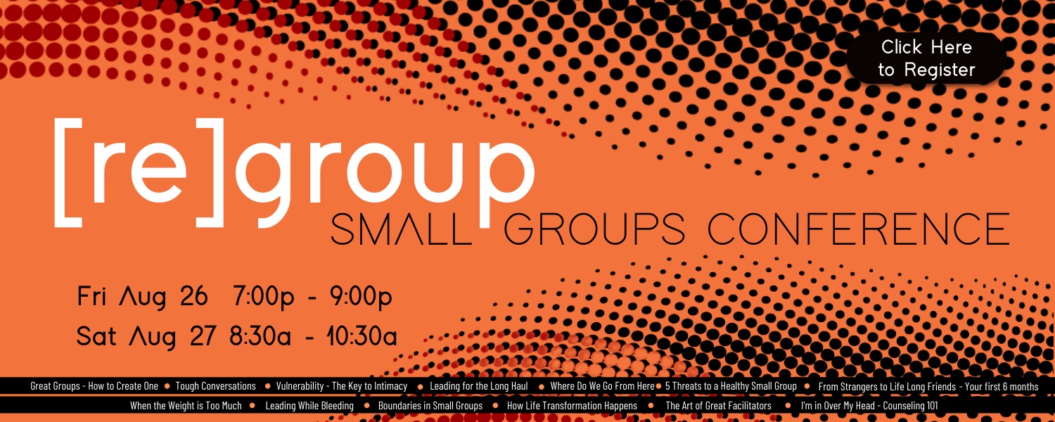 02 – ReGroup Small Groups Conference – July 2022