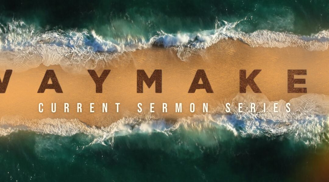 Waymaker – A Summer Sermon Series