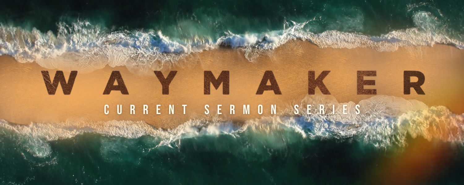 Waymaker – A Summer Sermon Series