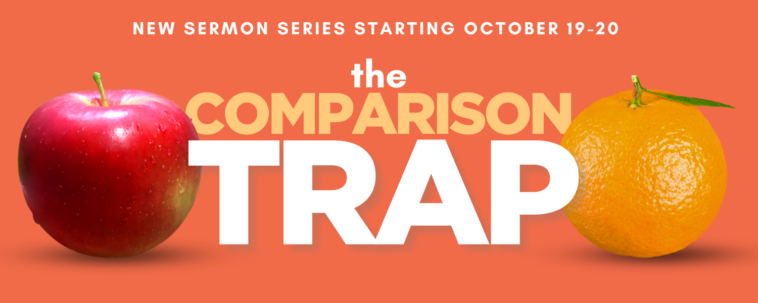 The Comparison Trap • New Sermon Series