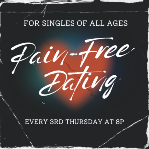 pain-free dating every third Thursday from 8pm to 9pm